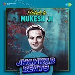 Tribute To Mukesh Ji - Jhankaar Beats - Usha Khanna Song Download
